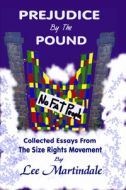 Prejudice By The Pound: Collected Essays From The Size Rights Movement by Lee Martindale