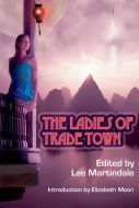 The Ladies of Trade Town, Edited by Lee Martindale